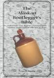 THE ALASKAN BOOTLEGGER'S BIBLE